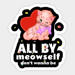 All By Meowself Sticker